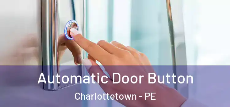 Automatic Door Button Charlottetown - PE