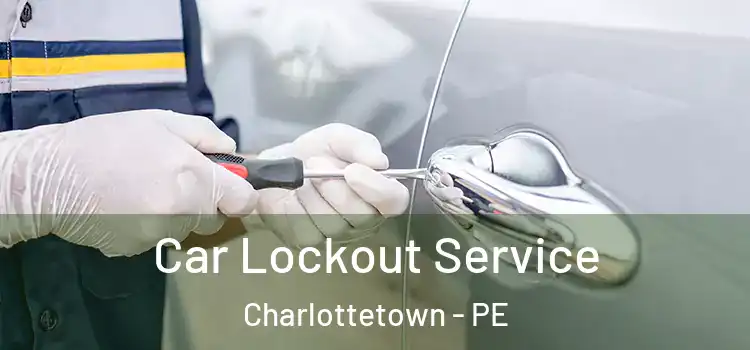 Car Lockout Service Charlottetown - PE