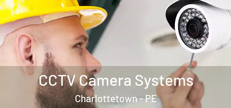 CCTV Camera Systems Charlottetown - PE
