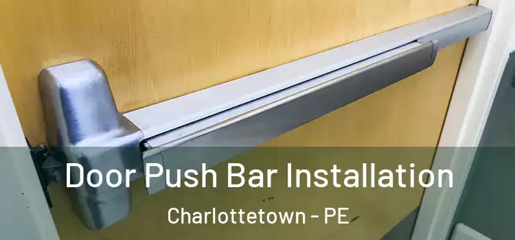  Door Push Bar Installation Charlottetown - PE