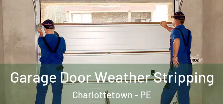 Garage Door Weather Stripping Charlottetown - PE