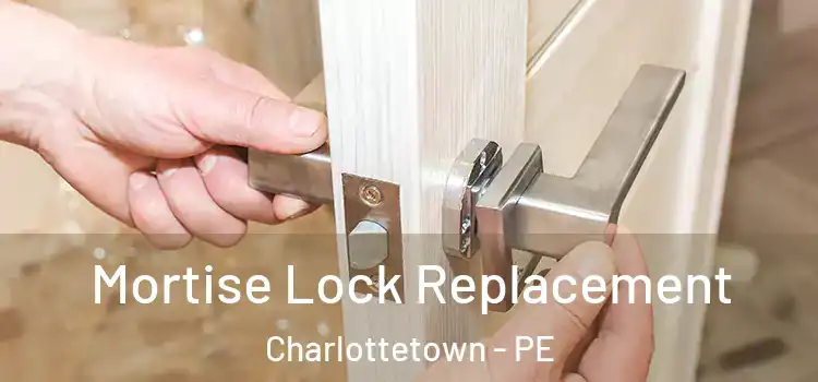  Mortise Lock Replacement Charlottetown - PE