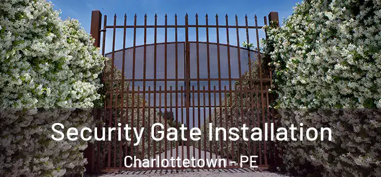 Security Gate Installation Charlottetown - PE