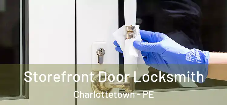  Storefront Door Locksmith Charlottetown - PE