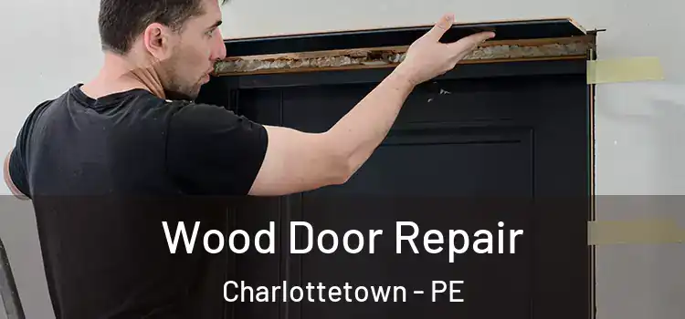  Wood Door Repair Charlottetown - PE